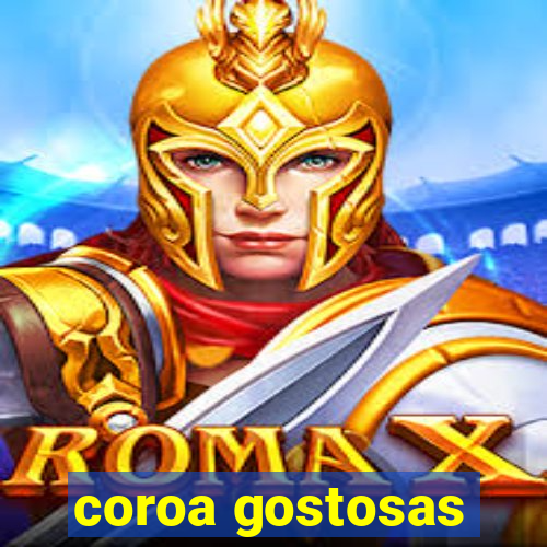 coroa gostosas